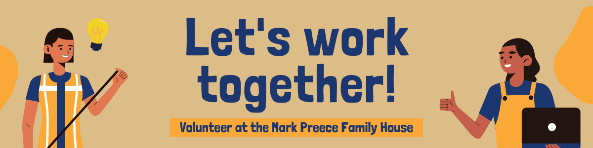 Volunteer with the Mark Preece Family House